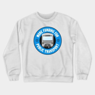 More Funding For Public Transport - Government Crewneck Sweatshirt